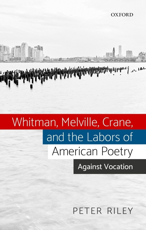 Cover image for book Whitman, Melville, Crane, and the Labors of American Poetry