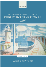 Cover image: Brownlie's Principles of Public International Law 9th edition 9780198737445
