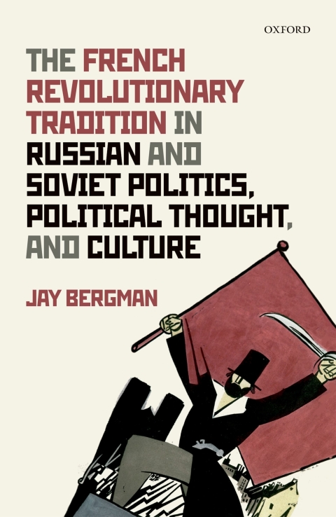 Cover image for book The French Revolutionary Tradition in Russian and Soviet Politics, Political Thought, and Culture