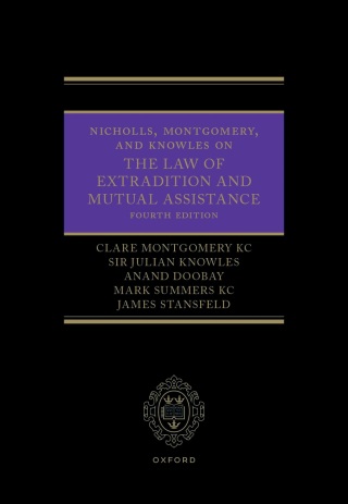Nicholls, Montgomery, and Knowles on The Law of Extradition and Mutual Assistance