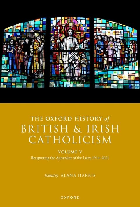 Cover image for book The Oxford History of British and Irish Catholicism, Volume V