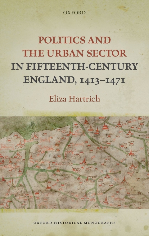 Cover image for book Politics and the Urban Sector in Fifteenth-Century England, 1413-1471