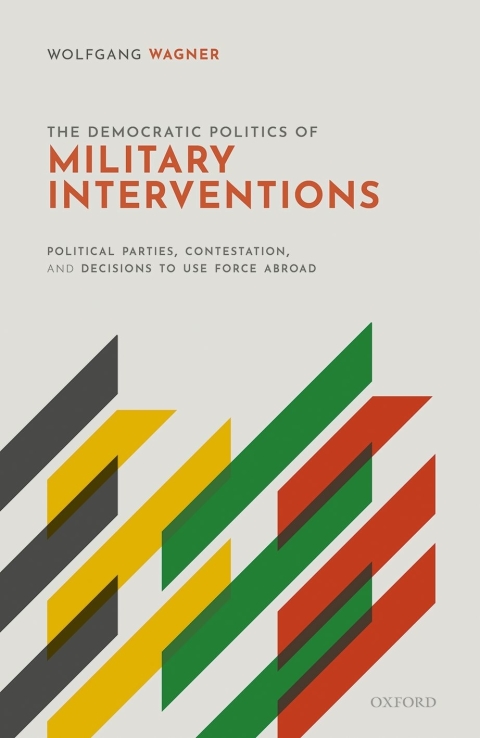 Cover image for book The Democratic Politics of Military Interventions