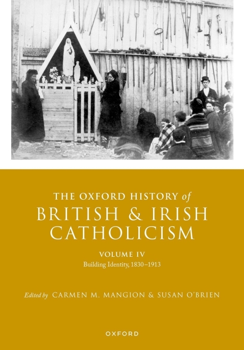 Cover image for book The Oxford History of British and Irish Catholicism, Volume IV