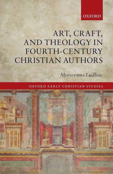 Cover image for book Art, Craft, and Theology in Fourth-Century Christian Authors