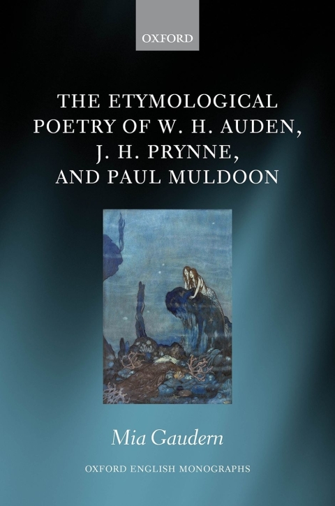 Cover image for book The Etymological Poetry of W. H. Auden, J. H. Prynne, and Paul Muldoon