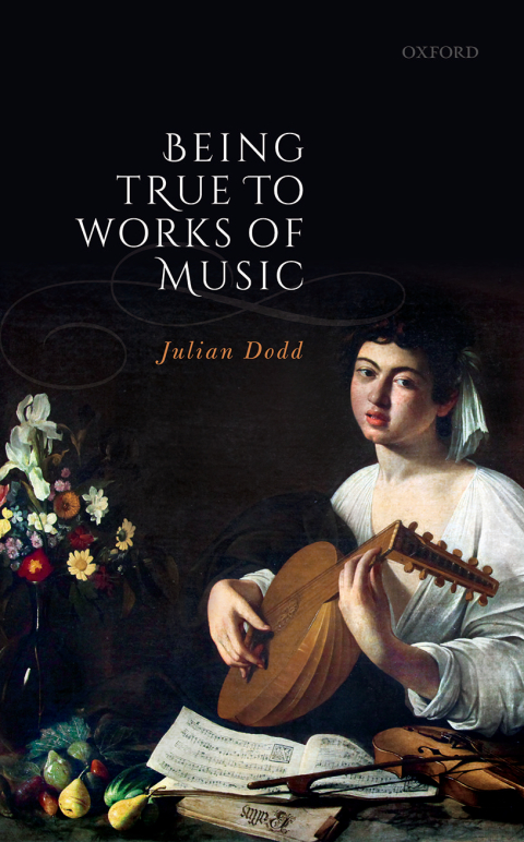 Cover image for book Being True to Works of Music