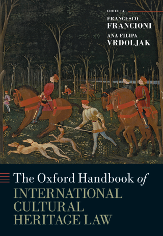 The Oxford Handbook of International Cultural Heritage Law
