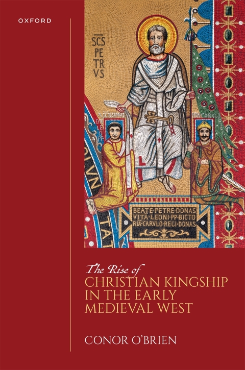 Cover image for book The Rise of Christian Kingship in the Early Medieval West