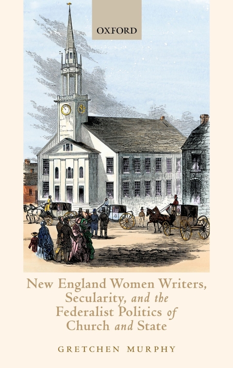 Cover image for book New England Women Writers, Secularity, and the Federalist Politics of Church and State