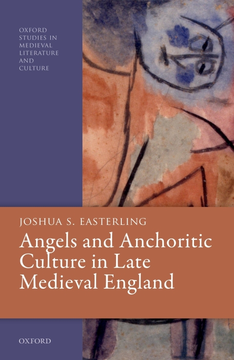 Cover image for book Angels and Anchoritic Culture in Late Medieval England