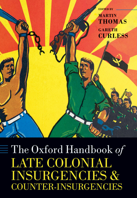 Cover image for book The Oxford Handbook of Late Colonial Insurgencies and Counter-Insurgencies