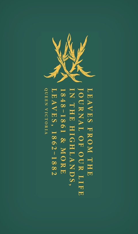 Cover image for book Leaves from the Journal of Our Life in the Highlands, 1848-1861 & More Leaves, 1862-1882