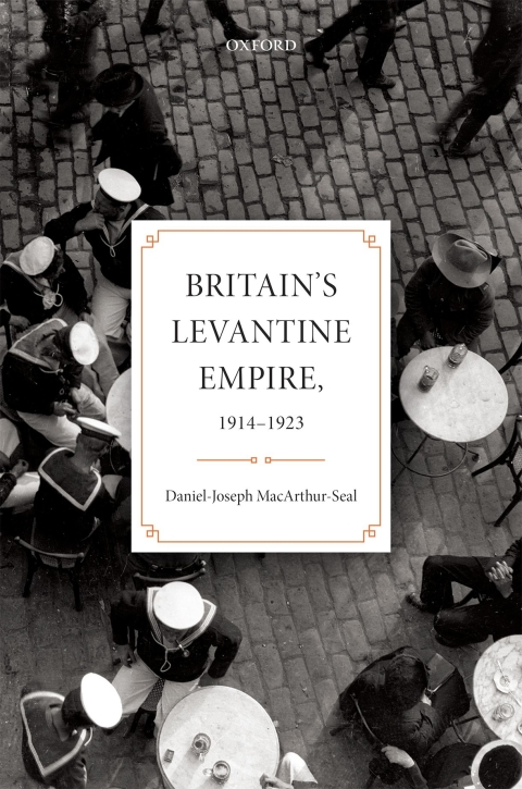 Cover image for book Britain's Levantine Empire, 1914-1923