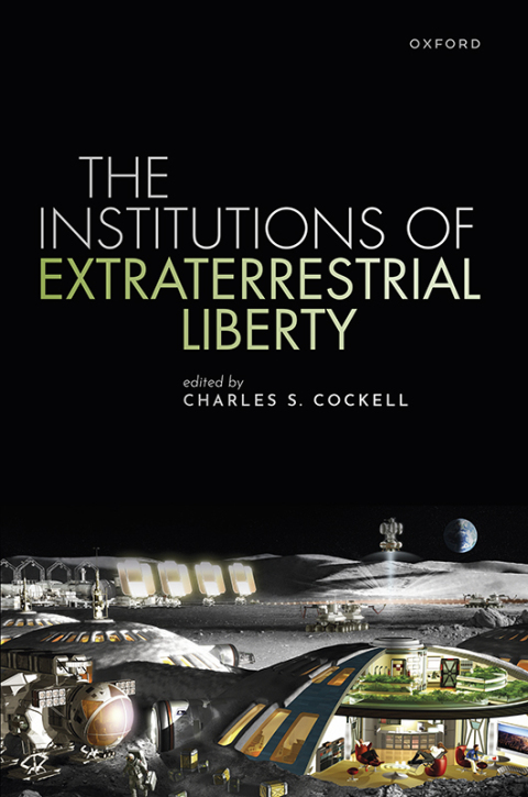 Cover image for book The Institutions of Extraterrestrial Liberty