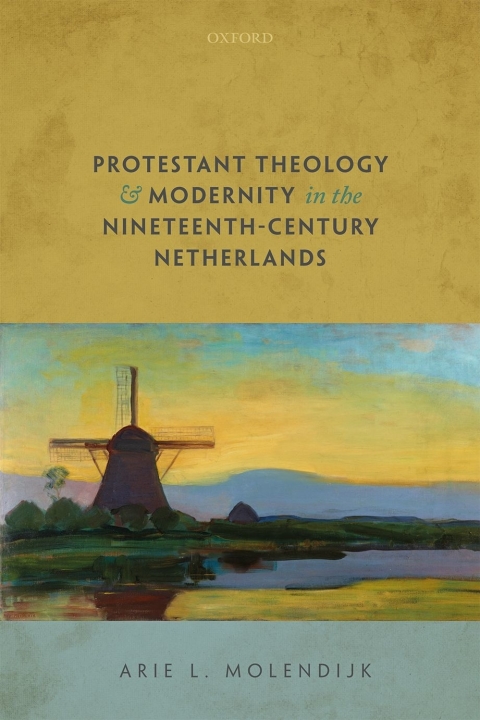 Cover image for book Protestant Theology and Modernity in the Nineteenth-Century Netherlands