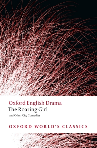 The Roaring Girl and Other City Comedies