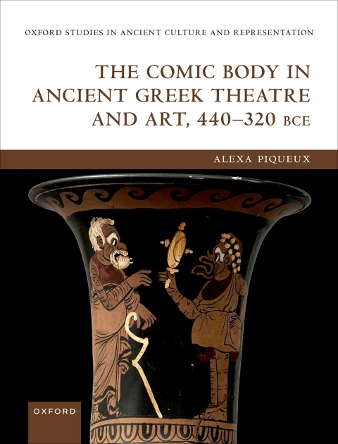 Cover image for book The Comic Body in Ancient Greek Theatre and Art, 440-320 BCE