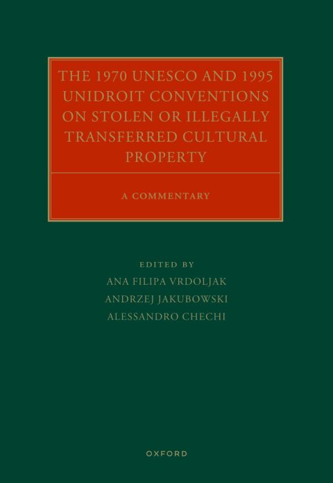 Cover image for book The 1970 UNESCO and 1995 UNIDROIT Conventions on Stolen or Illegally Transferred Cultural Property