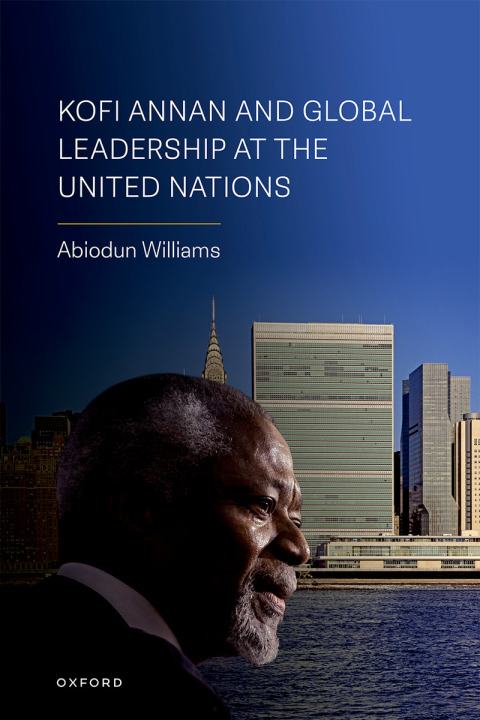 Cover image for book Kofi Annan and Global Leadership at the United Nations