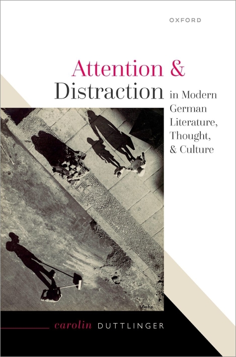Cover image for book Attention and Distraction in Modern German Literature, Thought, and Culture