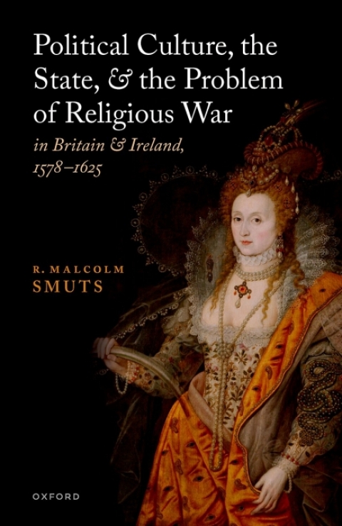 Cover image for book Political Culture, the State, and the Problem of Religious War in Britain and Ireland, 1578-1625