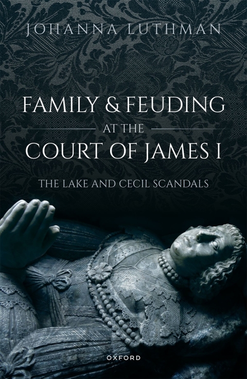Cover image for book Family and Feuding at the Court of James I