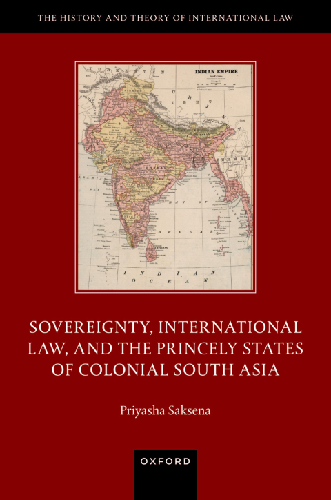 Cover image for book Sovereignty, International Law, and the Princely States of Colonial South Asia