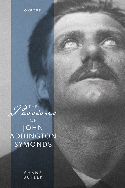 Cover image for book The Passions of John Addington Symonds