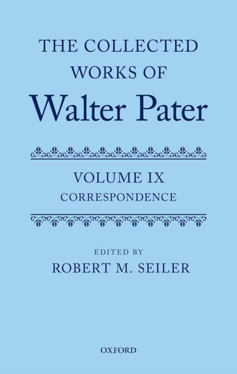 Cover image for book The Collected Works of Walter Pater, vol. IX: Correspondence