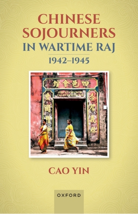 Cover image for book Chinese Sojourners in Wartime Raj, 1942-45