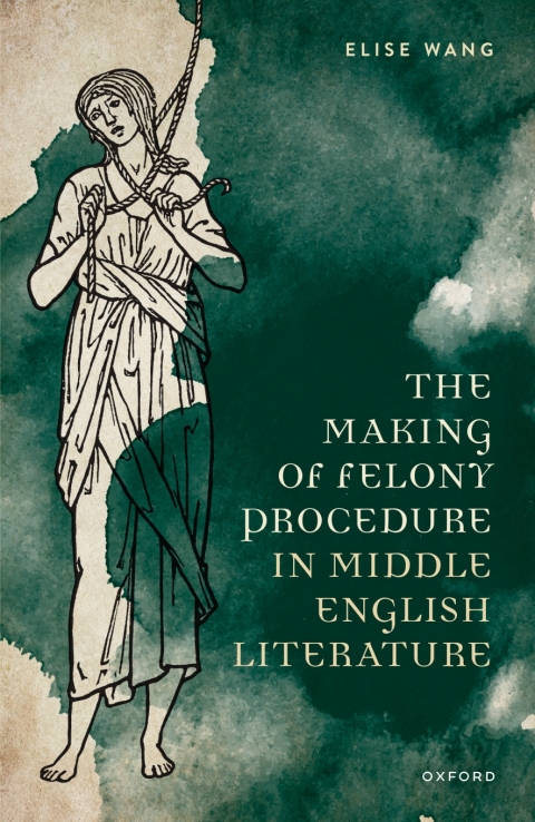Cover image for book The Making of Felony Procedure in Middle English Literature