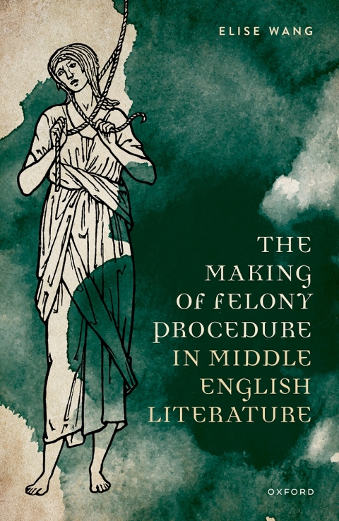 Cover image for book The Making of Felony Procedure in Middle English Literature