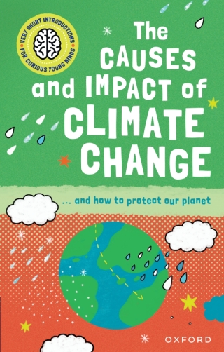 Very Short Introduction for Curious Young Minds: The Causes and Impact of Climate Change