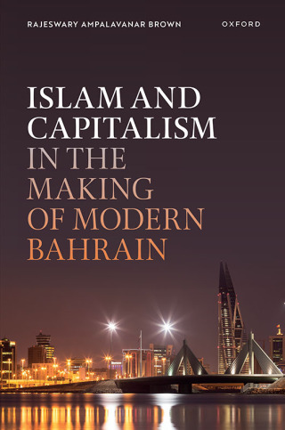 Islam and Capitalism in the Making of Modern Bahrain