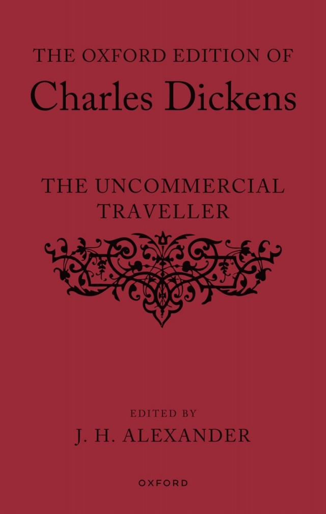 The Oxford Edition of Charles Dickens: The Uncommercial Traveller
