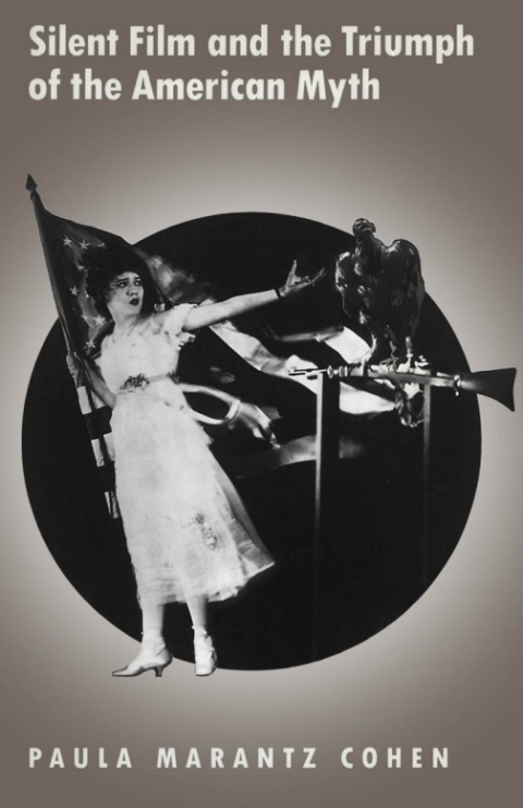 Cover image for book Silent Film and the Triumph of the American Myth