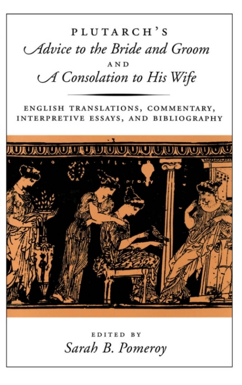 Cover image for book Plutarch's Advice to the Bride and Groom and A Consolation to His Wife