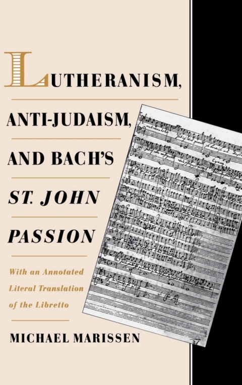 Cover image for book Lutheranism, Anti-Judaism, and Bach's St. John Passion