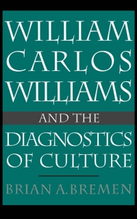 Titelbild: William Carlos Williams and the Diagnostics of Culture 9780195072266