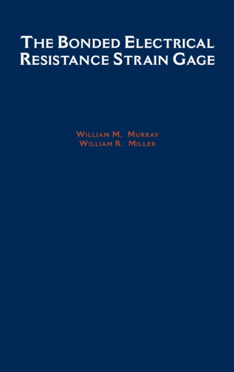 Cover image for book The Bonded Electrical Resistance Strain Gage