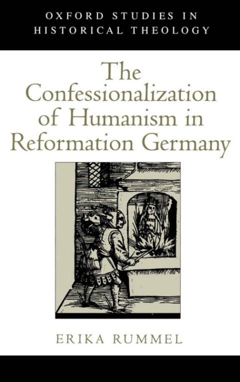 Cover image for book The Confessionalization of Humanism in Reformation Germany