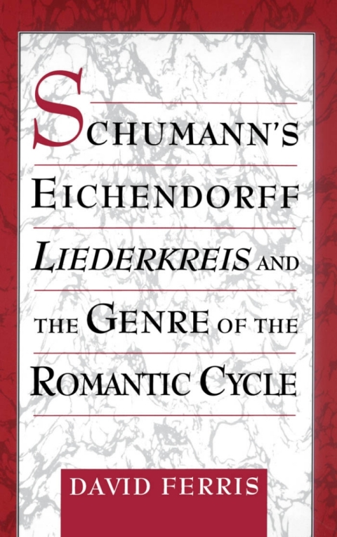Cover image for book Schumann's Eichendorff Liederkreis and the Genre of the Romantic Cycle