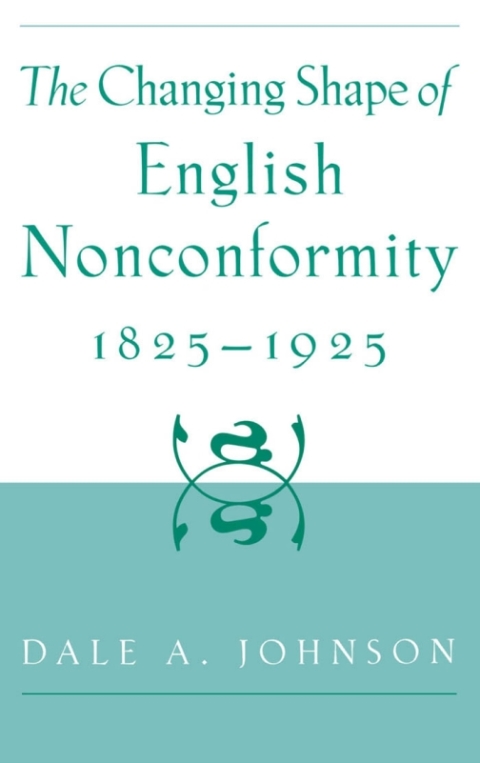 Cover image for book The Changing Shape of English Nonconformity, 1825-1925