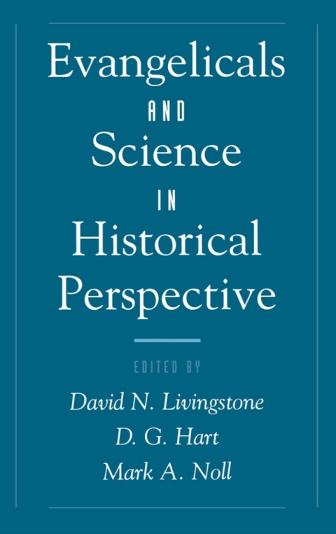 Cover image for book Evangelicals and Science in Historical Perspective