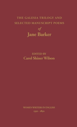 The Galesia Trilogy and Selected Manuscript Poems of Jane Barker