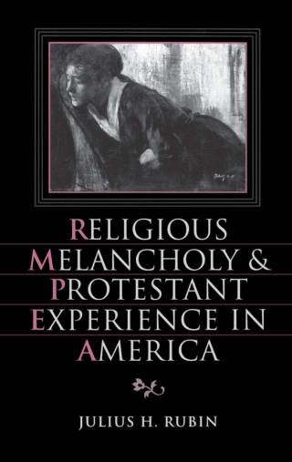 Religious Melancholy and Protestant Experience in America