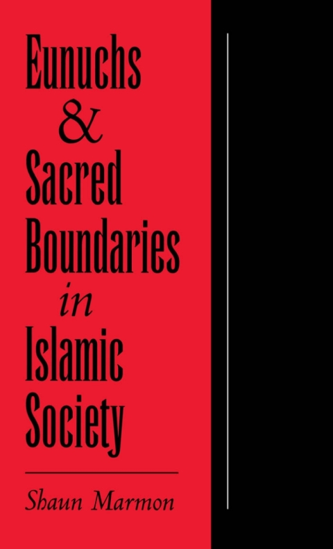 Cover image for book Eunuchs and Sacred Boundaries in Islamic Society