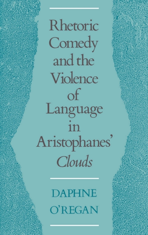 Cover image for book Rhetoric, Comedy, and the Violence of Language in Aristophanes' Clouds