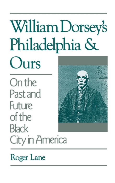 Cover image for book William Dorsey's Philadelphia and Ours